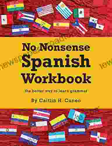 No Nonsense Spanish Workbook: Jam packed with grammar teaching and activities from beginner to advanced intermediate levels