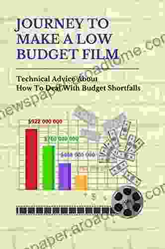 Journey To Make A Low Budget Film: Technical Advice About How To Deal With Budget Shortfalls: The World Of Independent Filmmaking