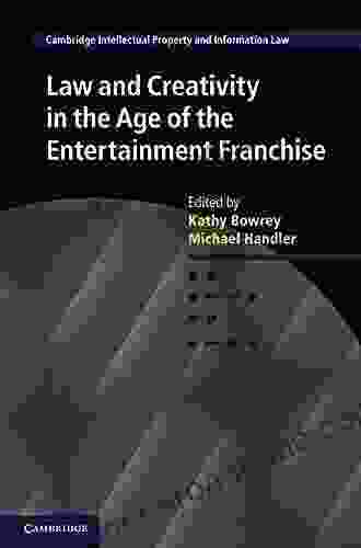 Law And Creativity In The Age Of The Entertainment Franchise (Cambridge Intellectual Property And Information Law 27)