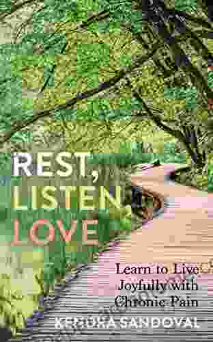 Rest Listen Love: Learn to Live Joyfully with Chronic Pain