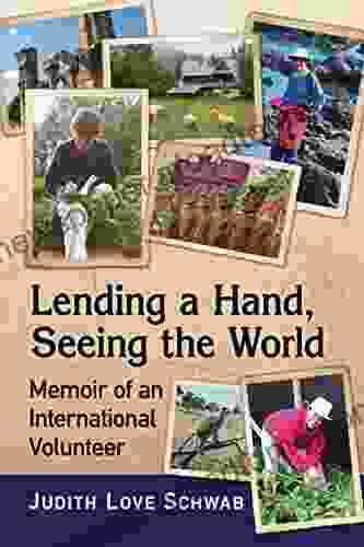 Lending A Hand Seeing The World: Memoir Of An International Volunteer