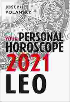 Leo 2024: Your Personal Horoscope Joseph Polansky