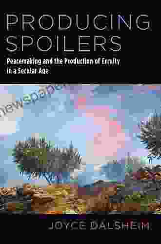 Producing Spoilers: Peacemaking And The Production Of Enmity In A Secular Age