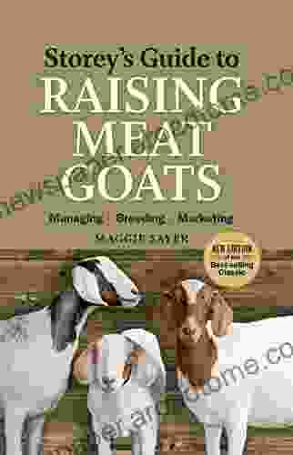 Storey S Guide To Raising Meat Goats 2nd Edition: Managing Breeding Marketing (Storey S Guide To Raising)