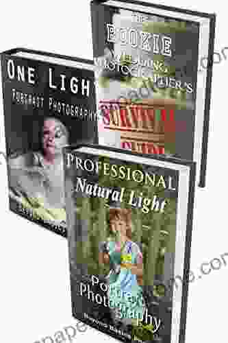 Portrait and Wedding Photography Box Set: Professional Natural Light Portrait Photography One Light Portrait Photography The Rookie Wedding Photographer s Survival Guide