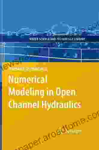 Numerical Modeling In Open Channel Hydraulics (Water Science And Technology Library 83)