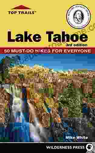 Top Trails: Lake Tahoe: Must Do Hikes For Everyone