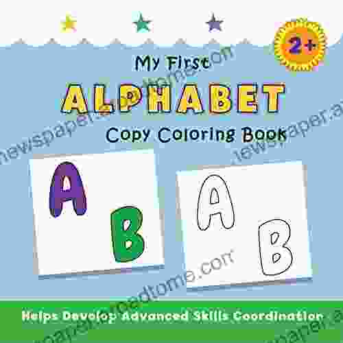 My First Alphabet Copy Coloring Book: helps develop advanced skills coordination