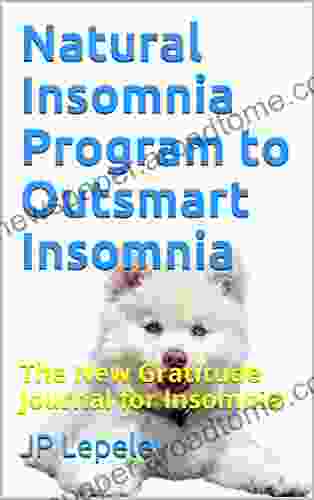 Natural Insomnia Program To Outsmart Insomnia: The New Gratitude Journal For Insomnia