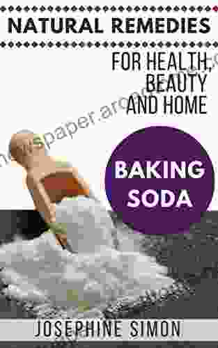 Baking Soda: Natural Remedies For Health Beauty And Home