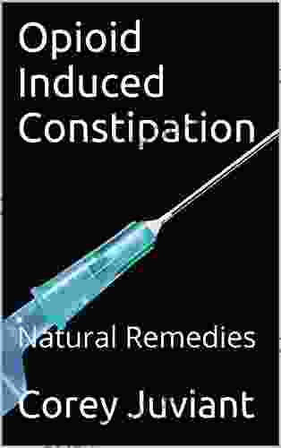 Opioid Induced Constipation: Natural Remedies