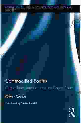 Commodified Bodies: Organ Transplantation and the Organ Trade (Routledge Studies in Science Technology and Society)