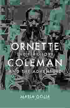 Ornette Coleman: The Territory And The Adventure