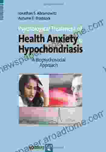 Psychological Treatment of Health Anxiety and Hypochondriasis: A Biopsychosocial Approach