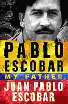 Pablo Escobar: My Father Juan Pablo Escobar