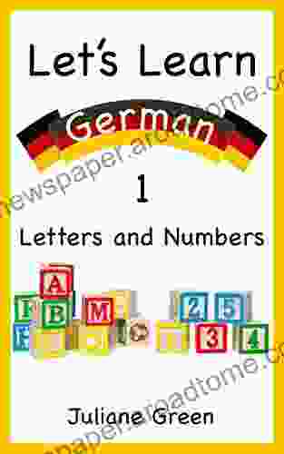 Let s Learn German 1: A Picture With Letters And Numbers for Toddlers in English and German (Bilingual for Kids)