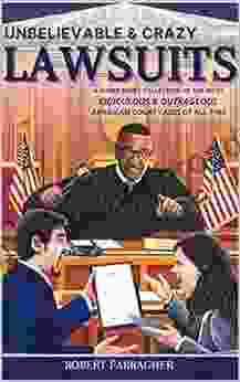 Unbelievable Crazy Lawsuits: A short story collection of the most ridiculous and outrageous American court cases of all time (Fun Factual Short Stories)