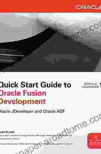 Quick Start Guide To Oracle Fusion Development: Oracle JDeveloper And Oracle ADF (Oracle Press)