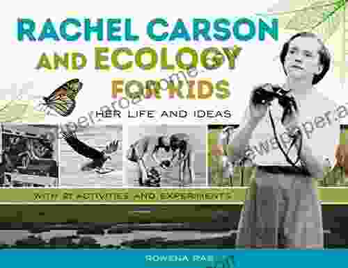 Rachel Carson and Ecology for Kids: Her Life and Ideas with 21 Activities and Experiments (For Kids 74)