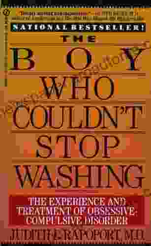 The Boy Who Couldn T Stop Washing: The Experience And Treatment Of Obsessive Compulsive Disorder