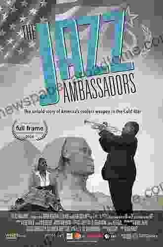 Satchmo Blows Up the World: Jazz Ambassadors Play the Cold War