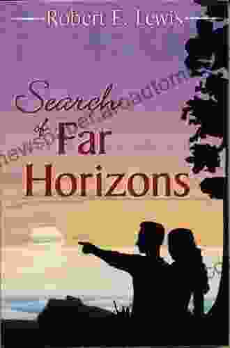 Search Of Far Horizons Robert E Lewis