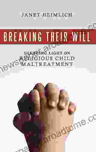 Breaking Their Will: Shedding Light On Religious Child Maltreatment