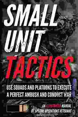 Small Unit Tactics: An Illustrated Manual