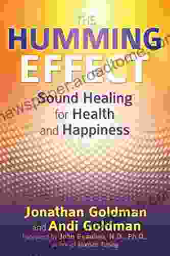 The Humming Effect: Sound Healing For Health And Happiness