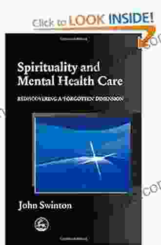 Spirituality and Mental Health Care: Rediscovering a Forgotten Dimension