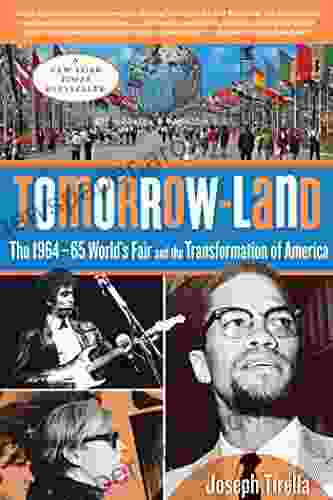 Tomorrow Land: The 1964 65 World S Fair And The Transformation Of America