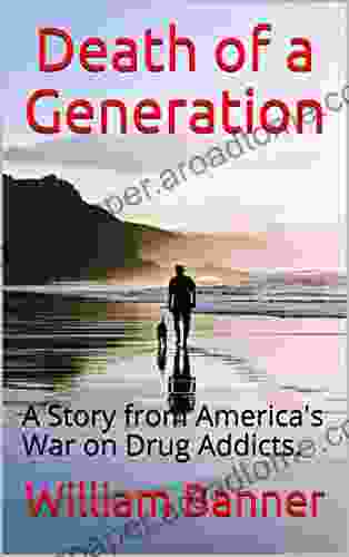 Death Of A Generation: A Story From America S War On Drug Addicts