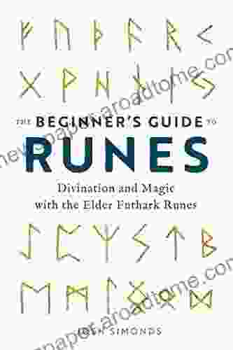 The Beginner S Guide To Runes: Divination And Magic With The Elder Futhark Runes