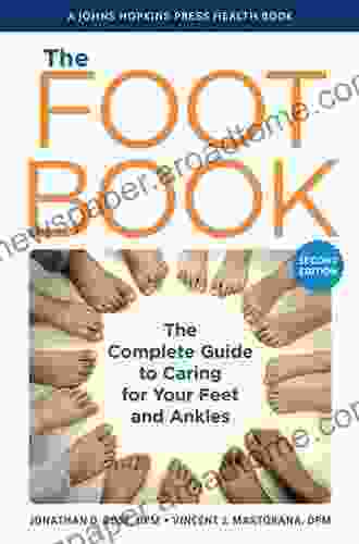 The Foot Book: A Complete Guide To Healthy Feet (A Johns Hopkins Press Health Book)