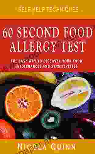 60 Second Food Allergy Test: The Easy Way To Discover Your Food Intolerances And Sensitivities (Self Help Techniques)