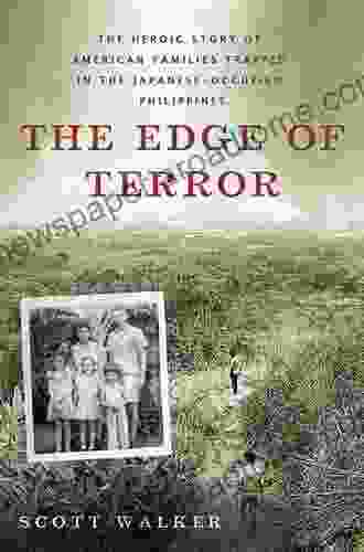 The Edge Of Terror: The Heroic Story Of American Families Trapped In The Japanese Occupied Philippines