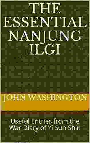 The Essential Nanjung Ilgi: Useful Entries from the War Diary of Yi Sun Shin