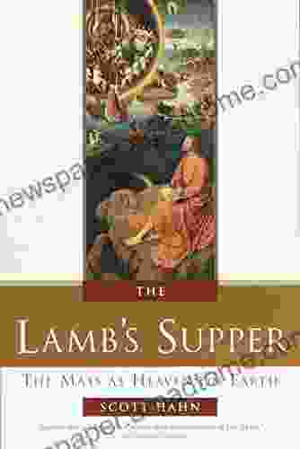 The Lamb S Supper: The Mass As Heaven On Earth