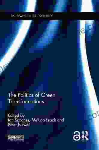 The Politics Of Green Transformations (Pathways To Sustainability)