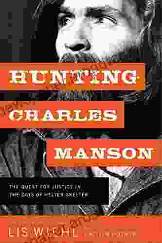 Hunting Charles Manson: The Quest for Justice in the Days of Helter Skelter