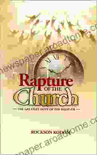 RAPTURE OF THE CHURCH : THE GREATEST HOPE OF THE BELIEVER