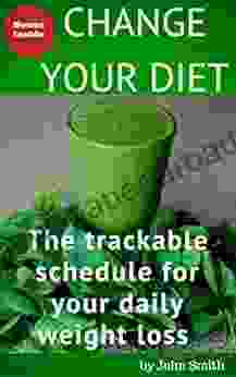 Change Your Diet: The Trackable Schedule For Your Daily Weight Loss