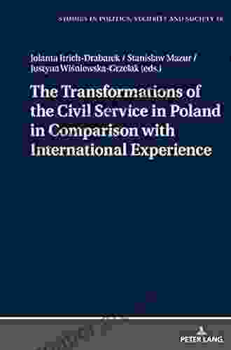 The Transformations of the Civil Service in Poland in Comparison with International Experience (Studies in Politics Security and Society 18)