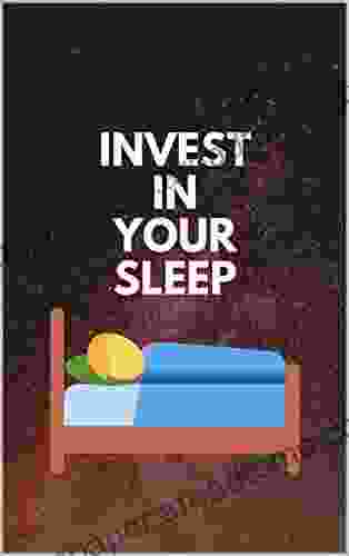 Invest In Your Sleep: A Guide Sleeping Tips Learn How to Sleep Better