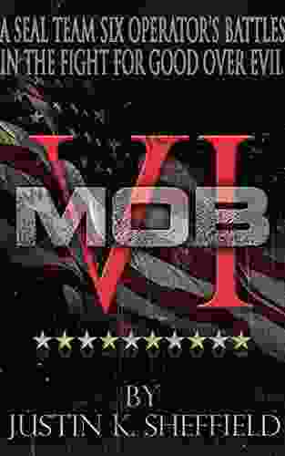 MOB VI: A Seal Team Six Operator s Battles in the Fight for Good over Evil