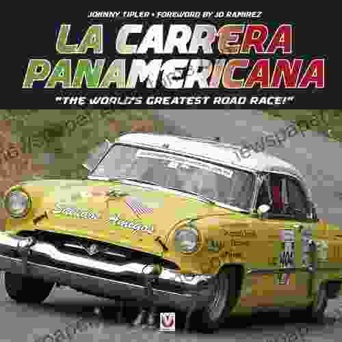 La Carrera Panamericana: The World S Greatest Road Race