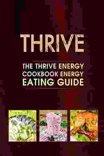 Thrive: The Thrive Energy Cookbook Energy Eating Recipes