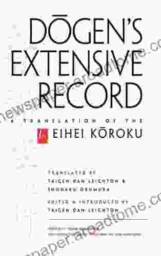 Dogen S Extensive Record: A Translation Of The Eihei Koroku