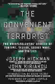 The Convenient Terrorist: Two Whistleblowers Stories Of Torture Terror Secret Wars And CIA Lies