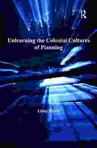 Unlearning The Colonial Cultures Of Planning